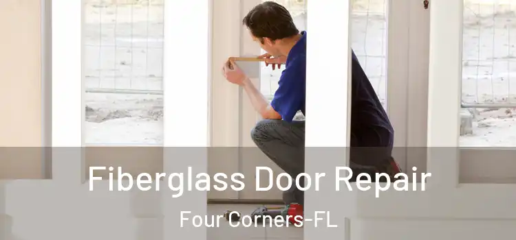 Fiberglass Door Repair Four Corners-FL